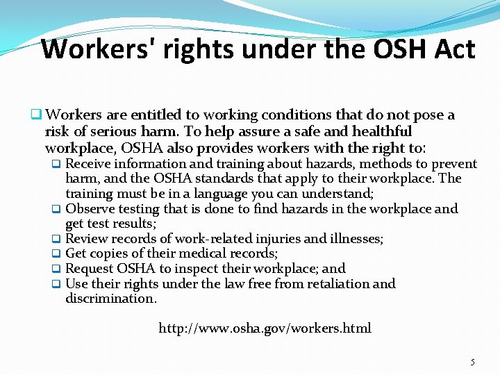 Workers' rights under the OSH Act q Workers are entitled to working conditions that