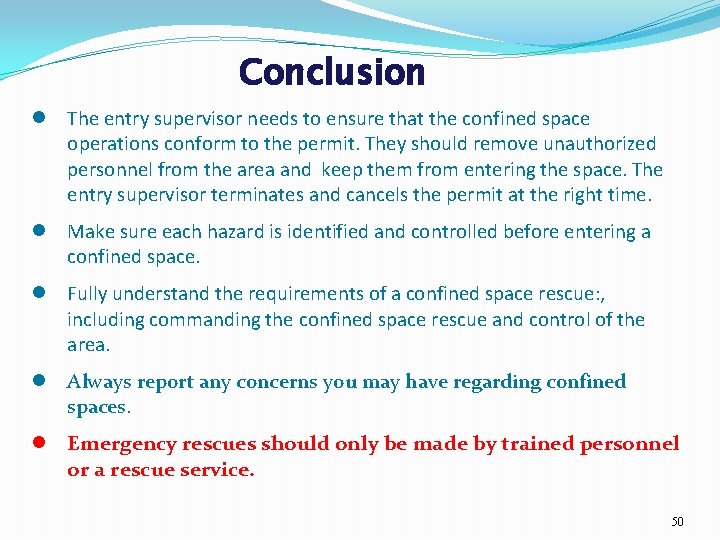 Conclusion The entry supervisor needs to ensure that the confined space operations conform to
