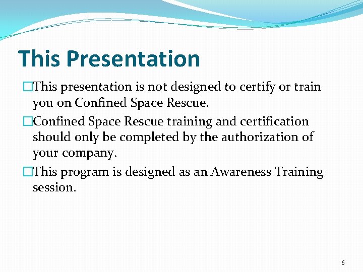 This Presentation �This presentation is not designed to certify or train you on Confined
