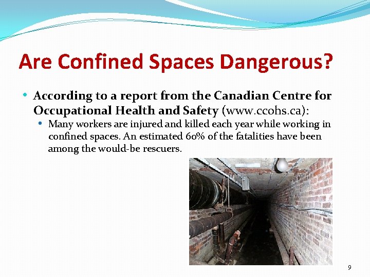 Are Confined Spaces Dangerous? • According to a report from the Canadian Centre for