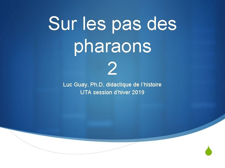 Sur les pas des pharaons 2 Luc Guay, Ph. D, didactique de l’histoire UTA