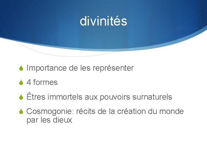 divinités S Importance de les représenter S 4 formes S Êtres immortels aux pouvoirs