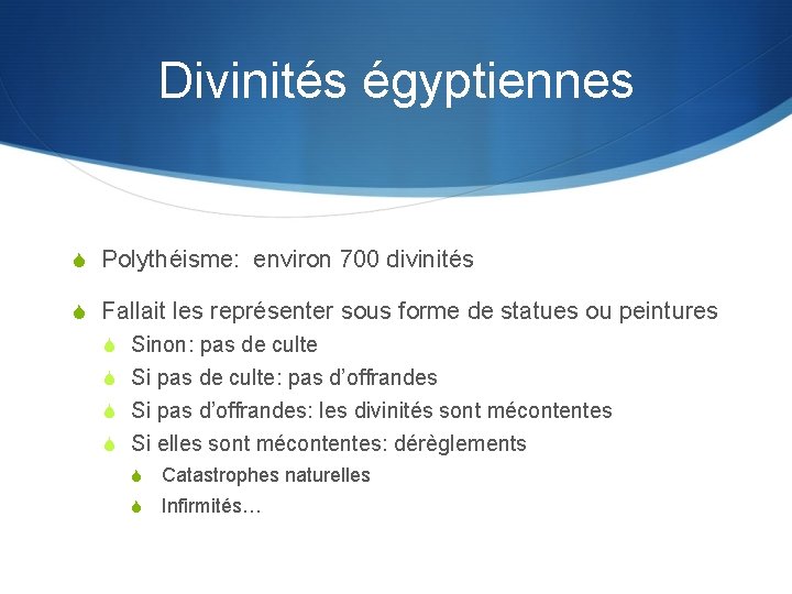Divinités égyptiennes S Polythéisme: environ 700 divinités S Fallait les représenter sous forme de