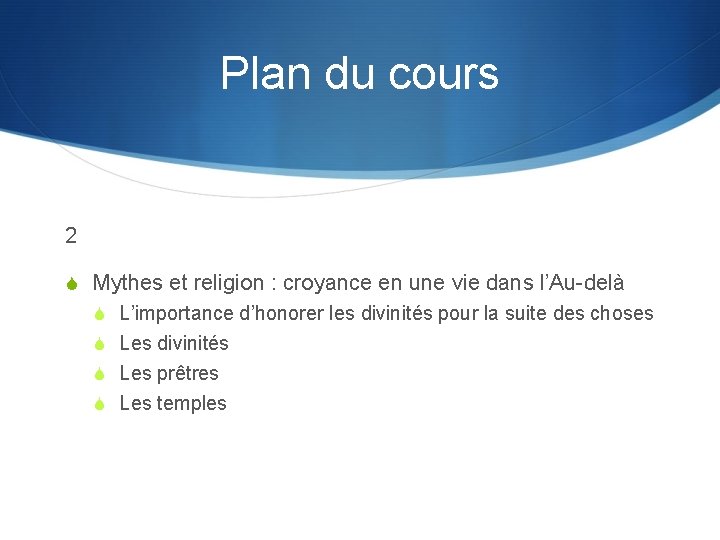 Plan du cours 2 S Mythes et religion : croyance en une vie dans