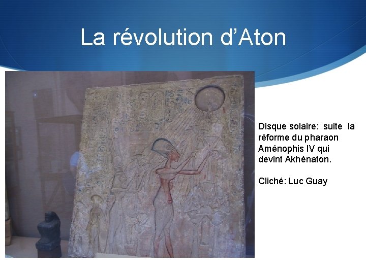 La révolution d’Aton Disque solaire: suite la réforme du pharaon Aménophis IV qui devint