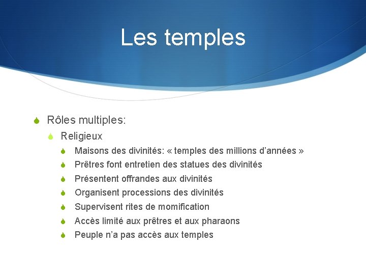 Les temples S Rôles multiples: S Religieux S Maisons des divinités: « temples des