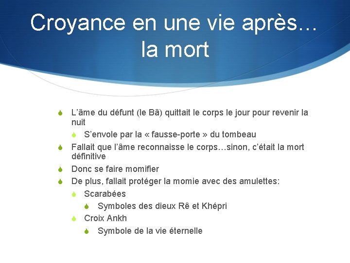 Croyance en une vie après… la mort S L’âme du défunt (le Bâ) quittait