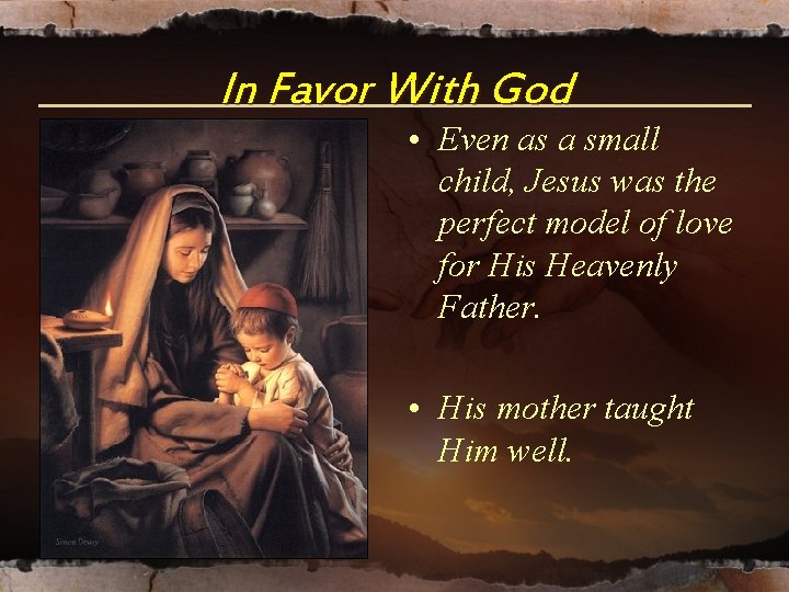 In Favor With God • Even as a small child, Jesus was the perfect In Favor With God • Even as a small child, Jesus was the perfect