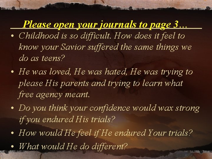 Please open your journals to page 3… • Childhood is so difficult. How does Please open your journals to page 3… • Childhood is so difficult. How does