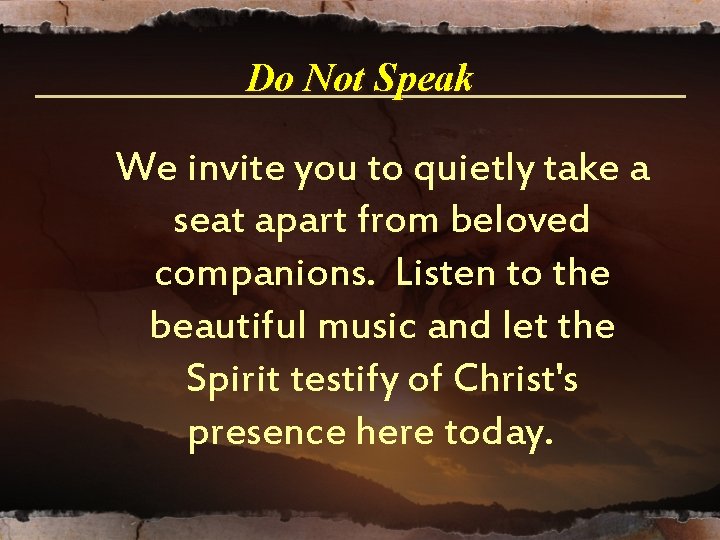 Do Not Speak We invite you to quietly take a seat apart from beloved Do Not Speak We invite you to quietly take a seat apart from beloved