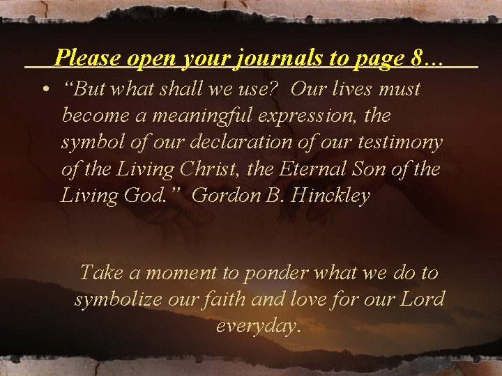 Please open your journals to page 8… • “But what shall we use? Our Please open your journals to page 8… • “But what shall we use? Our