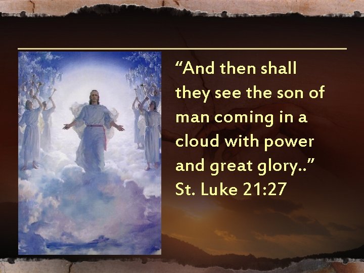 “And then shall they see the son of man coming in a cloud with “And then shall they see the son of man coming in a cloud with