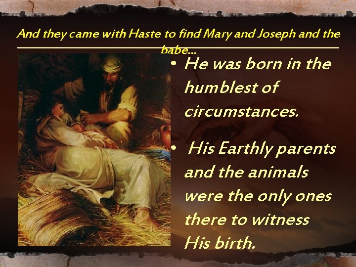 And they came with Haste to find Mary and Joseph and the babe. . And they came with Haste to find Mary and Joseph and the babe. .