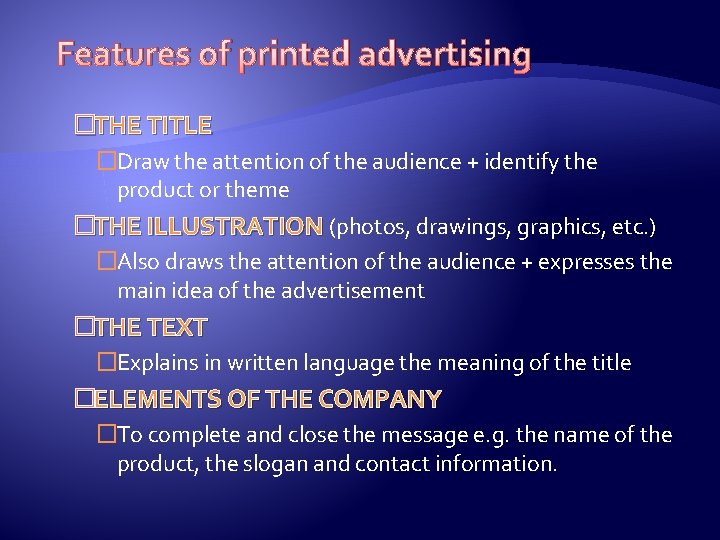 Features of printed advertising �THE TITLE �Draw the attention of the audience + identify