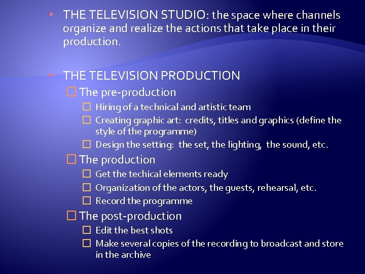  • THE TELEVISION STUDIO: the space where channels organize and realize the actions