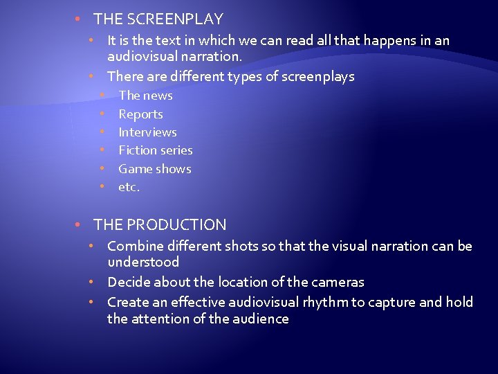  • THE SCREENPLAY • It is the text in which we can read