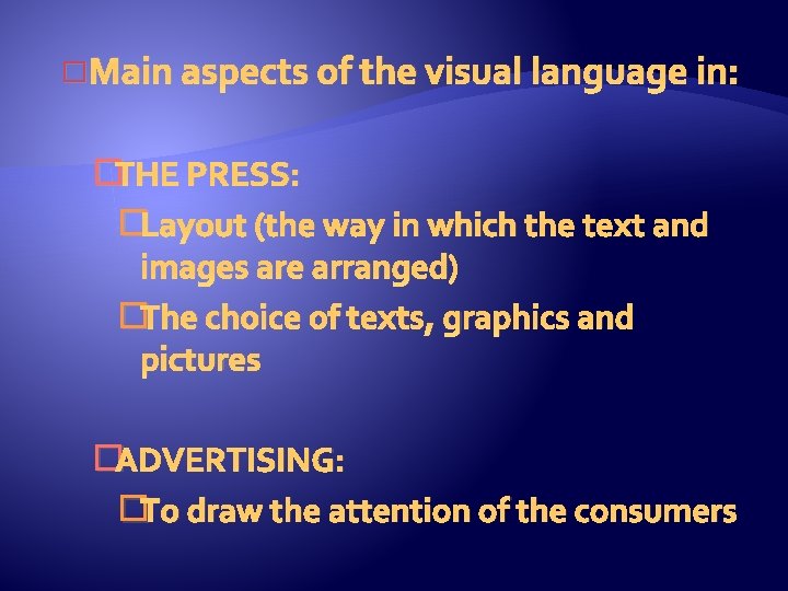 � Main aspects of the visual language in: �THE PRESS: �Layout (the way in
