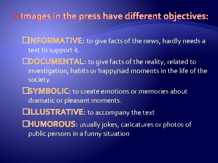 � Images in the press have different objectives: �INFORMATIVE: INFORMATIVE to give facts of