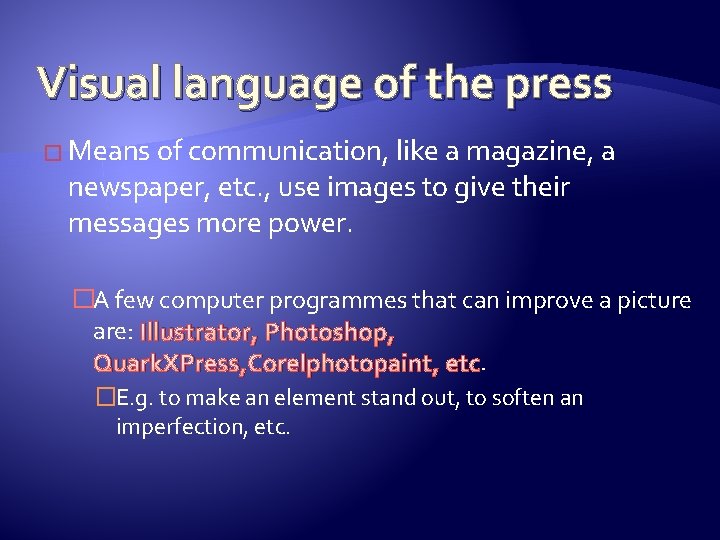 Visual language of the press � Means of communication, like a magazine, a newspaper,