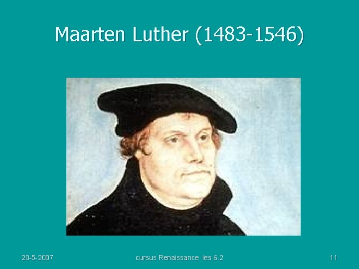 Maarten Luther (1483 -1546) 20 -5 -2007 cursus Renaissance les 6. 2 11 