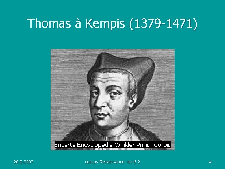 Thomas à Kempis (1379 -1471) 20 -5 -2007 cursus Renaissance les 6. 2 4