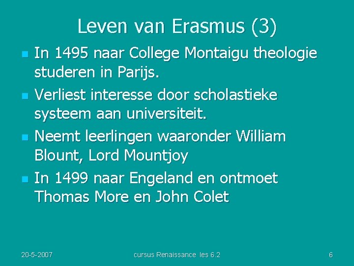 Leven van Erasmus (3) n n In 1495 naar College Montaigu theologie studeren in