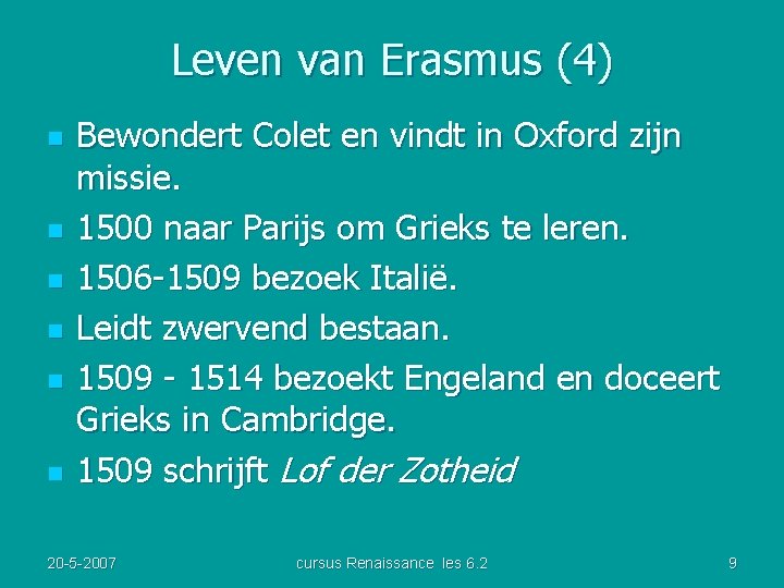 Leven van Erasmus (4) n n n Bewondert Colet en vindt in Oxford zijn