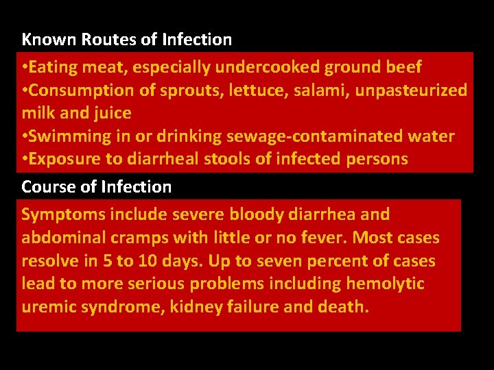 Known Routes of Infection • Eating meat, especially undercooked ground beef • Consumption of