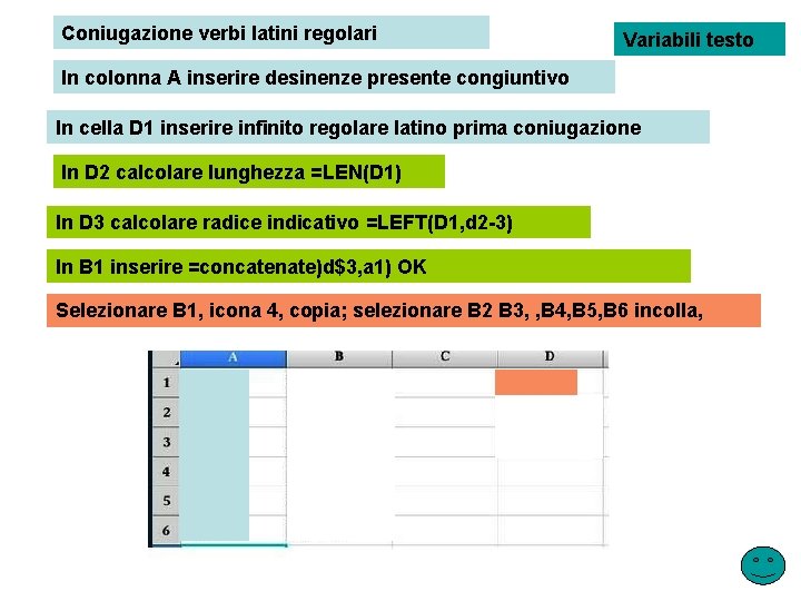 Coniugazione verbi latini regolari Variabili testo In colonna A inserire desinenze presente congiuntivo In