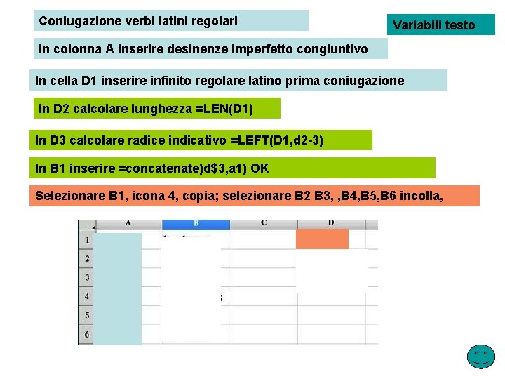 Coniugazione verbi latini regolari Variabili testo In colonna A inserire desinenze imperfetto congiuntivo In