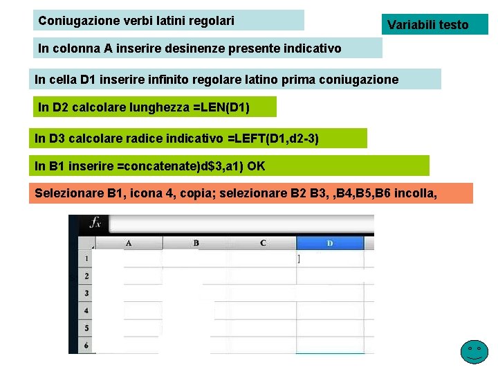 Coniugazione verbi latini regolari Variabili testo In colonna A inserire desinenze presente indicativo In