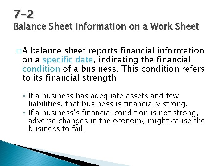 7 -2 Balance Sheet Information on a Work Sheet �A balance sheet reports financial