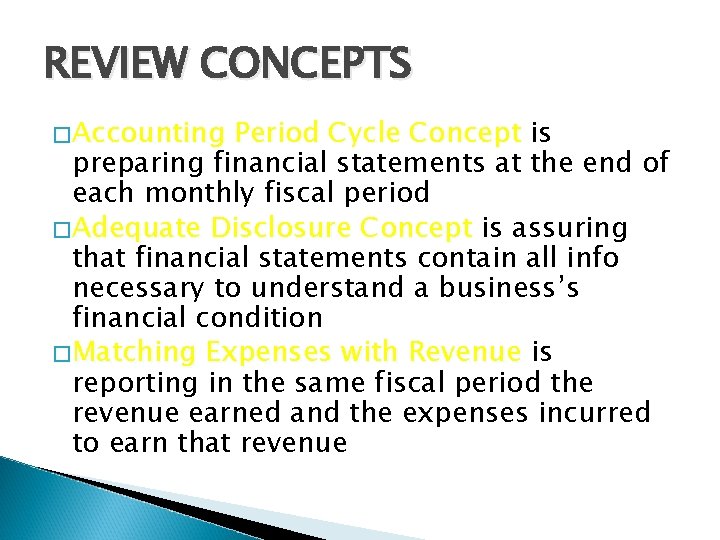 REVIEW CONCEPTS � Accounting Period Cycle Concept is preparing financial statements at the end