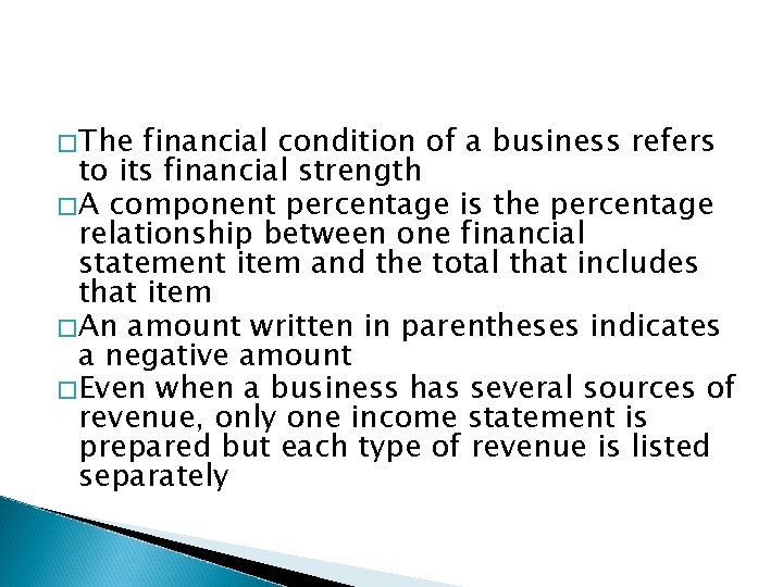 � The financial condition of a business refers to its financial strength � A
