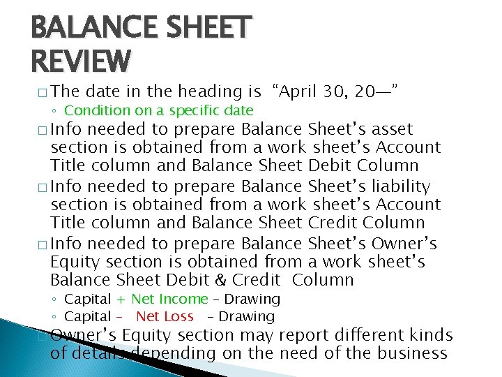 BALANCE SHEET REVIEW � The date in the heading is “April 30, 20—” ◦