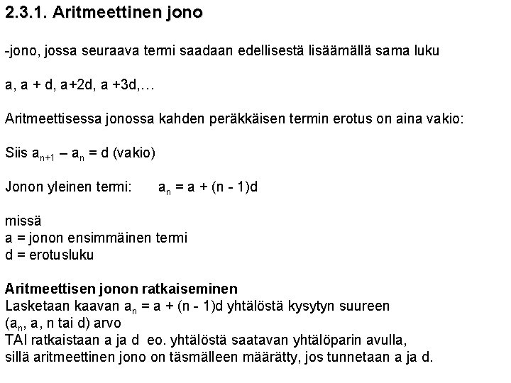 2. 3. 1. Aritmeettinen jono -jono, jossa seuraava termi saadaan edellisestä lisäämällä sama luku 2. 3. 1. Aritmeettinen jono -jono, jossa seuraava termi saadaan edellisestä lisäämällä sama luku