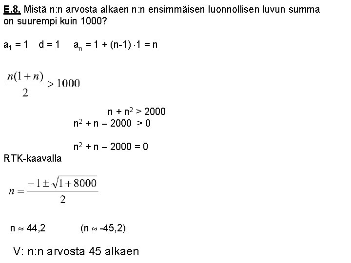 E. 8. Mistä n: n arvosta alkaen n: n ensimmäisen luonnollisen luvun summa on E. 8. Mistä n: n arvosta alkaen n: n ensimmäisen luonnollisen luvun summa on