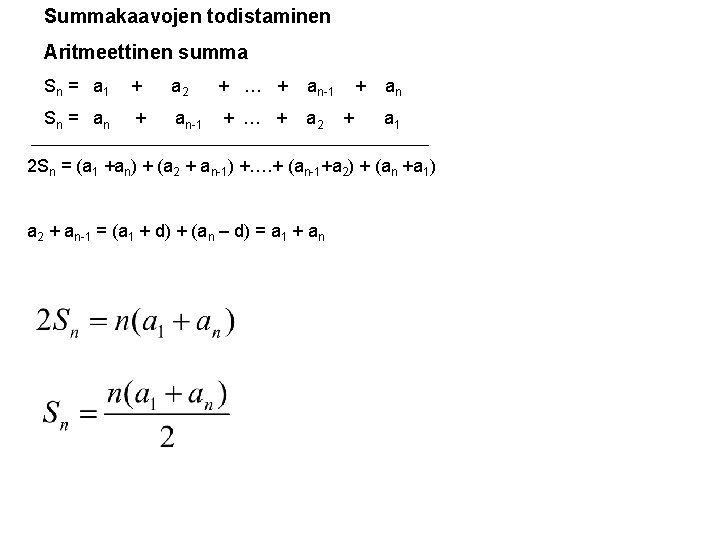 Summakaavojen todistaminen Aritmeettinen summa Sn = a 1 + a 2 + … + Summakaavojen todistaminen Aritmeettinen summa Sn = a 1 + a 2 + … +