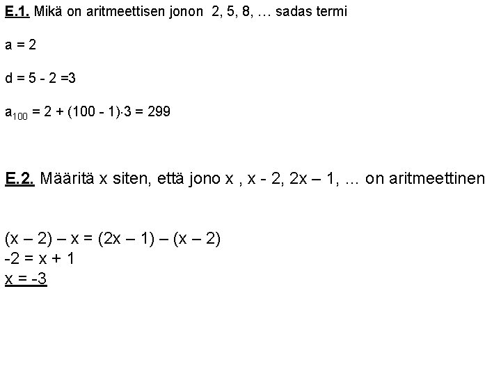 E. 1. Mikä on aritmeettisen jonon 2, 5, 8, … sadas termi a=2 d E. 1. Mikä on aritmeettisen jonon 2, 5, 8, … sadas termi a=2 d