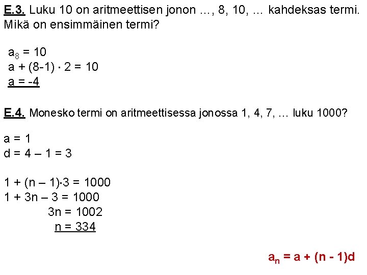 E. 3. Luku 10 on aritmeettisen jonon …, 8, 10, … kahdeksas termi. Mikä E. 3. Luku 10 on aritmeettisen jonon …, 8, 10, … kahdeksas termi. Mikä