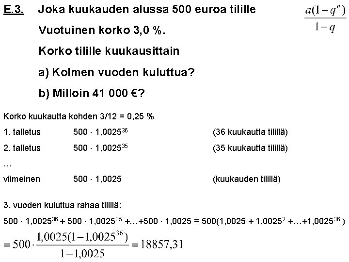 E. 3. Joka kuukauden alussa 500 euroa tilille Vuotuinen korko 3, 0 %. Korko E. 3. Joka kuukauden alussa 500 euroa tilille Vuotuinen korko 3, 0 %. Korko