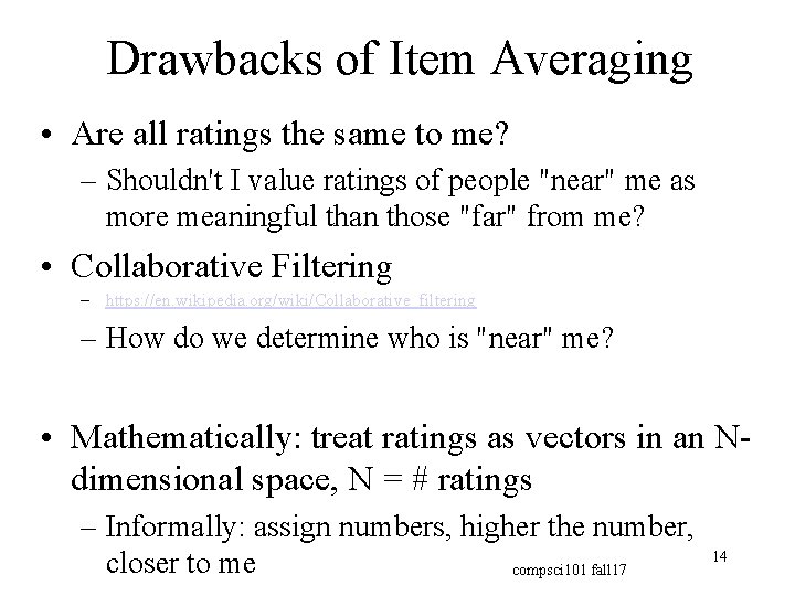 Drawbacks of Item Averaging • Are all ratings the same to me? – Shouldn't