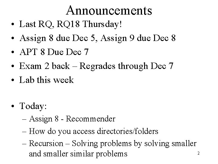 Announcements • • • Last RQ, RQ 18 Thursday! Assign 8 due Dec 5,