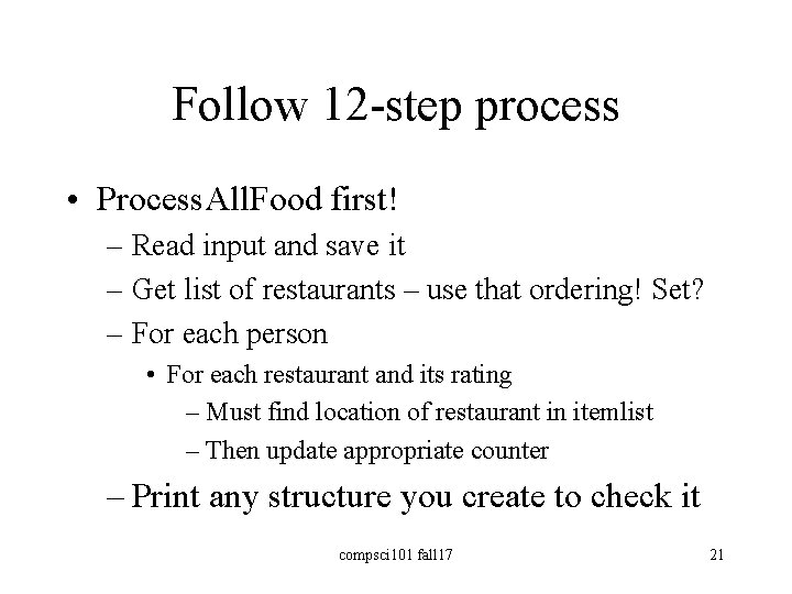 Follow 12 -step process • Process. All. Food first! – Read input and save