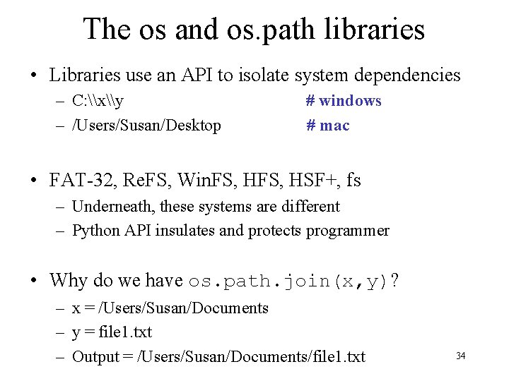The os and os. path libraries • Libraries use an API to isolate system