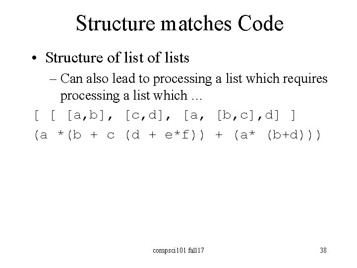 Structure matches Code • Structure of lists – Can also lead to processing a