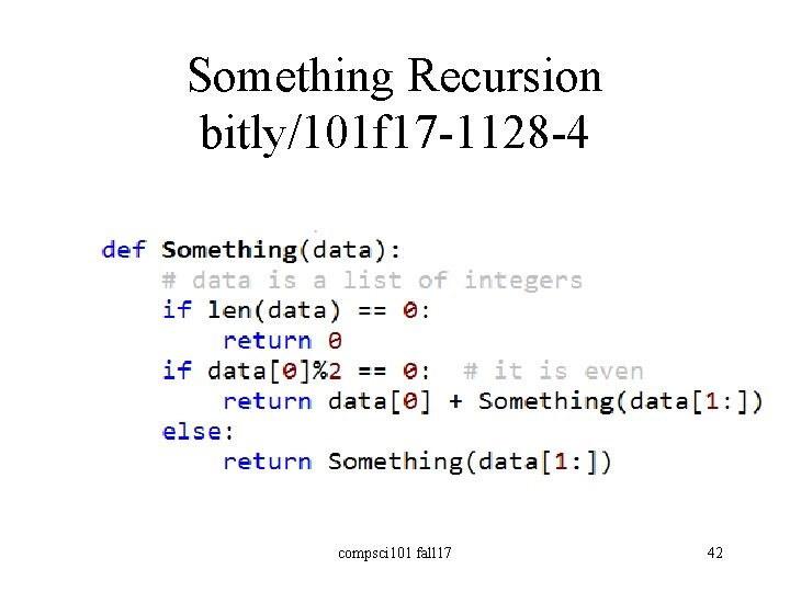 Something Recursion bitly/101 f 17 -1128 -4 compsci 101 fall 17 42 