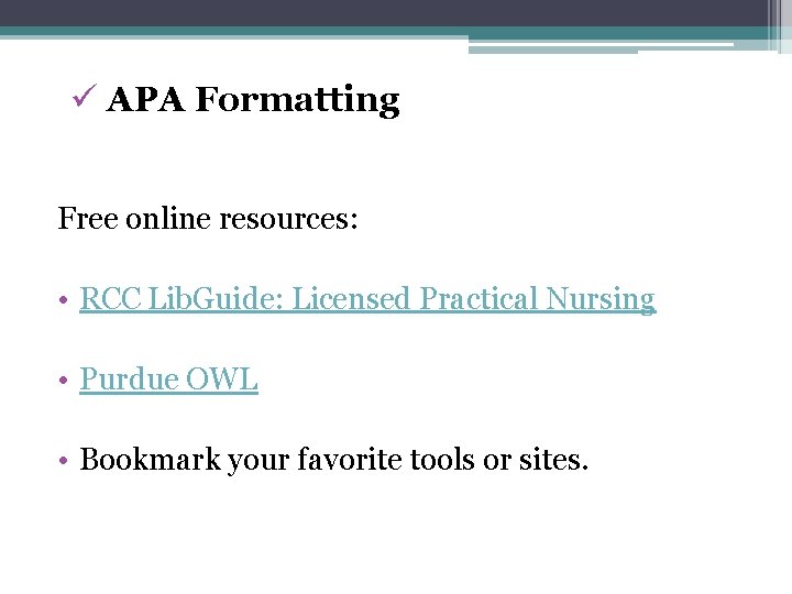 ü APA Formatting Free online resources: • RCC Lib. Guide: Licensed Practical Nursing •
