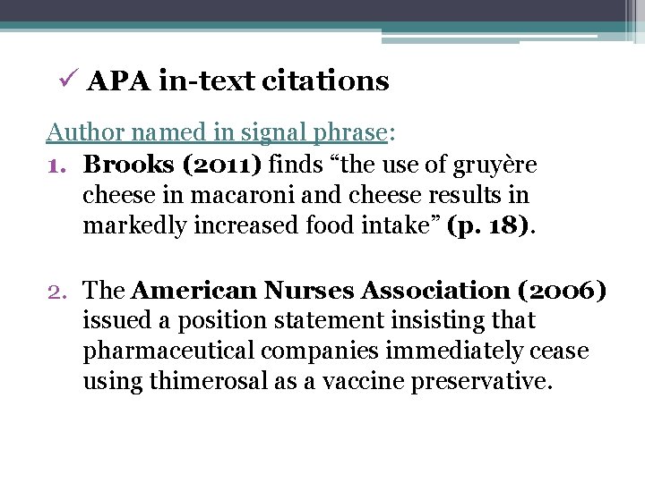 ü APA in-text citations Author named in signal phrase: 1. Brooks (2011) finds “the