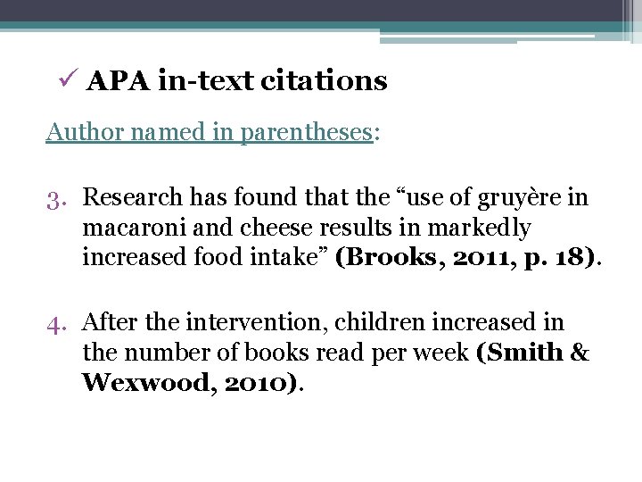 ü APA in-text citations Author named in parentheses: 3. Research has found that the